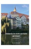 Horowski |  Hölderlin ist nicht verrückt gewesen | eBook | Sack Fachmedien
