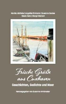 Ahlrichs / Ehrmann / Armbruster | Frische Grüße aus Cuxhaven | Buch | 978-3-7578-6224-4 | sack.de