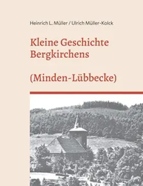 Müller-Kolck / Müller |  Kleine Geschichte Bergkirchens (Kreis Minden-Lübecke) | Buch |  Sack Fachmedien