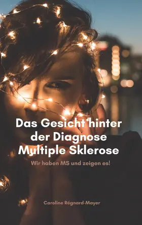 Régnard-Mayer |  Das Gesicht hinter der Diagnose Multiple Sklerose | eBook | Sack Fachmedien
