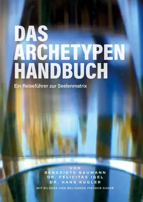 Baumann / Igel / Kugler |  Das Archetypen Handbuch | eBook | Sack Fachmedien