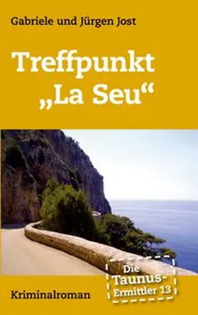 Jost |  Die Taunus-Ermittler Band 13 Treffpunkt "La Seu" | Buch |  Sack Fachmedien