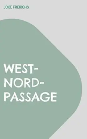 Frerichs |  West-Nord-Passage | eBook | Sack Fachmedien