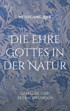 Link |  Die Ehre Gottes in der Natur | eBook | Sack Fachmedien