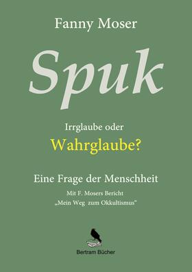 Moser / Bertram | Spuk. Irrglaube oder Wahrglaube? | E-Book | sack.de