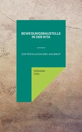 Götz |  Bewegungsbaustelle in der Kita | eBook | Sack Fachmedien