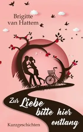 Hattem |  Zur Liebe bitte hier entlang | eBook | Sack Fachmedien