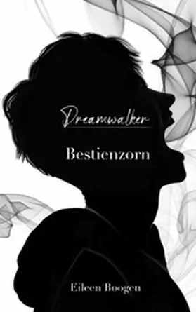 Boogen |  Dreamwalker - Bestienzorn | eBook | Sack Fachmedien