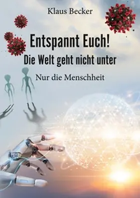 Becker |  Entspannt Euch! Die Welt geht nicht unter | Buch |  Sack Fachmedien