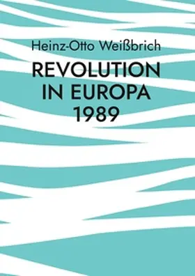 Weißbrich |  Revolution in Europa 1989 | Buch |  Sack Fachmedien