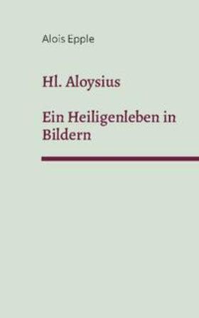 Epple | Hl. Aloysius | Buch | 978-3-7578-7858-0 | sack.de