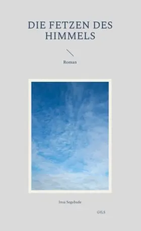 Segebade |  Die Fetzen des Himmels | Buch |  Sack Fachmedien