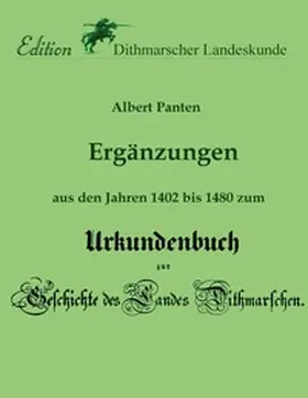 Panten / Schulz / Dithmarscher Landeskunde |  Ergänzungen aus den Jahren 1402 bis 1480 zum Urkundenbuch | Buch |  Sack Fachmedien