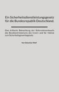 Wolf |  Ein Sicherheitsdienstleistungsgesetz für die Bundesrepublik Deutschland. | eBook | Sack Fachmedien