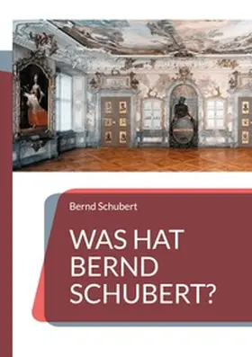 Schubert |  Was hat Bernd Schubert? | Buch |  Sack Fachmedien