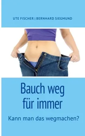 Fischer / Siegmund |  Bauch weg für immer | Buch |  Sack Fachmedien