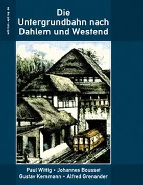 Wittig / Hoppe / Bousset |  Die Untergrundbahn nach Dahlem und Westend | Buch |  Sack Fachmedien