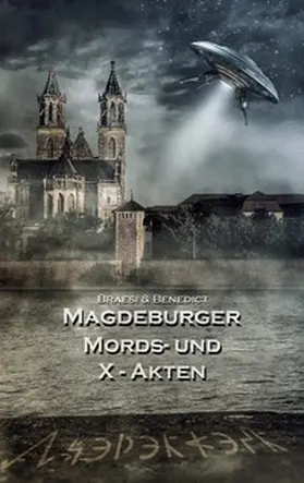 Braesi / Benedict |  Magdeburger Mords- und X-Akten | Buch |  Sack Fachmedien