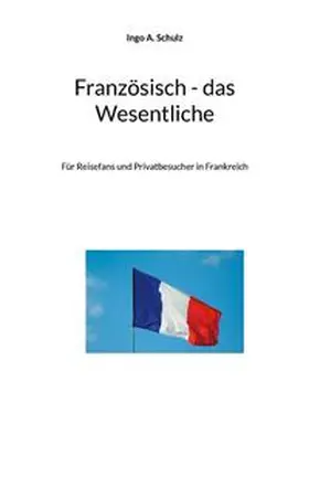 Schulz |  Französisch - das Wesentliche | Buch |  Sack Fachmedien
