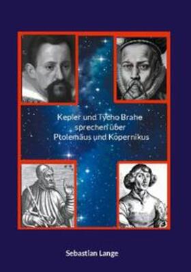 Lange | Kepler und Tycho Brahe sprechen über Ptolemäus und Kopernikus | Buch | 978-3-7578-8743-8 | sack.de