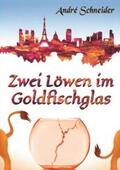 Schneider |  Zwei Löwen im Goldfischglas | Buch |  Sack Fachmedien