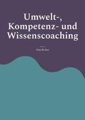 Becker |  Umwelt-, Kompetenz- und Wissenscoaching | eBook | Sack Fachmedien