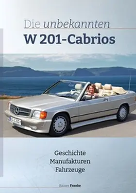 Franke |  Die unbekannten W201 Cabrios | Buch |  Sack Fachmedien
