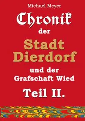 Meyer |  Chronik der Stadt Dierdorf und der Grafschaft Wied - Teil II. | Buch |  Sack Fachmedien