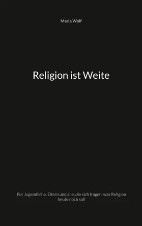 Wolf |  Religion ist Weite | eBook | Sack Fachmedien