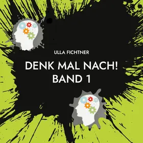 Fichtner |  Denk mal nach! | eBook | Sack Fachmedien