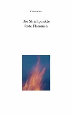Klein |  Die Strichpunkte Rote Flammen | eBook | Sack Fachmedien