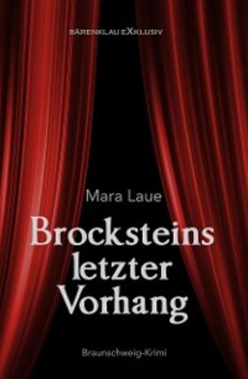 Laue |  Brocksteins letzter Vorhang – Ein Braunschweig-Krimi | eBook | Sack Fachmedien