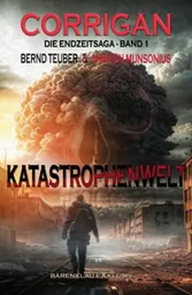 Munsonius / Teuber |  Corrigan - Die Endzeitsaga, Band 1: Katastrophenwelt | eBook | Sack Fachmedien