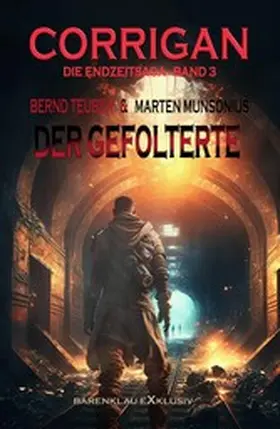 Munsonius / Teuber |  Corrigan - Die Endzeitsaga, Band 3: Der Gefolterte | eBook | Sack Fachmedien