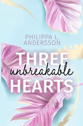 Andersson |  Three unbreakable Hearts | Buch |  Sack Fachmedien