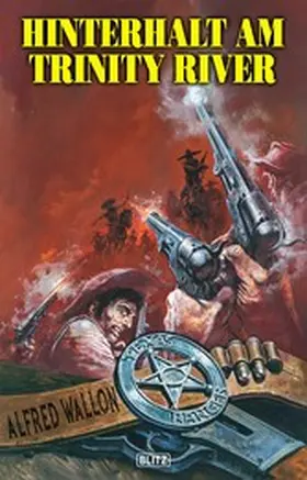 Wallon |  Texas Ranger 12: Hinterhalt am Trinity River | eBook | Sack Fachmedien
