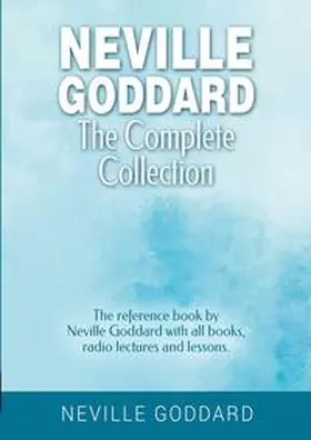 Goddard / Mantegna |  Neville Goddard - The Complete Collection | Buch |  Sack Fachmedien