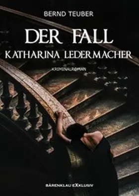Teuber |  Der Fall Katharina Ledermacher: Ein Berlin-Krimi | eBook | Sack Fachmedien