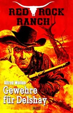 Wallon |  Red Rock Ranch 05: Gewehre für Delshay | eBook | Sack Fachmedien