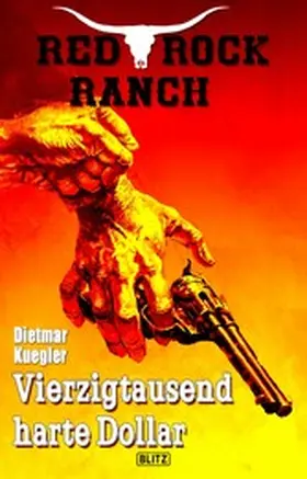 Kuegler |  Red Rock Ranch 06: Vierzigtausend harte Dollar | eBook | Sack Fachmedien