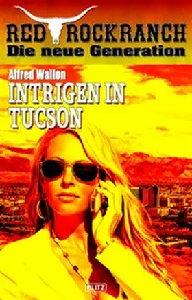 Wallon |  Red Rock Ranch 08: Intrigen in Tucson | eBook | Sack Fachmedien