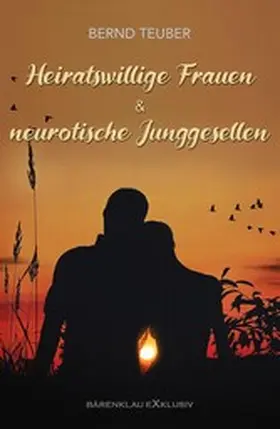 Teuber |  Heiratswillige Frauen und neurotische Junggesellen | eBook | Sack Fachmedien