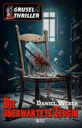 Weber |  Grusel-Thriller 11: Die unerwartete Zeugin | eBook | Sack Fachmedien