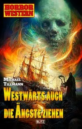 Tillmann |  Horror-Western 10: Westwärts auch die Ängste ziehen | eBook | Sack Fachmedien