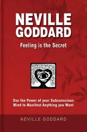 Goddard / Mantegna |  Neville Goddard - Feeling is the Secret | Buch |  Sack Fachmedien