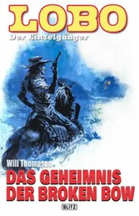 Thompson |  Lobo - Der Einzelgänger 12: Das Geheimnis der Broken Bow | eBook | Sack Fachmedien