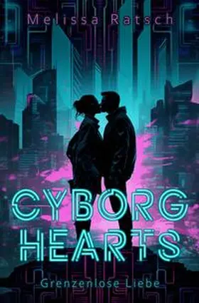 Ratsch |  Cyborg Hearts | Buch |  Sack Fachmedien