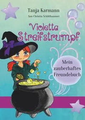 Karmann |  Violetta Streifstrumpf: Mein zauberhaftes Freundebuch | Buch |  Sack Fachmedien