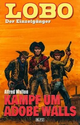 Wallon |  Lobo - Der Einzelgänger 11: Kampf um Adobe Walls | eBook | Sack Fachmedien