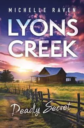 Raven |  Lyons Creek Deadly Secret | Buch |  Sack Fachmedien